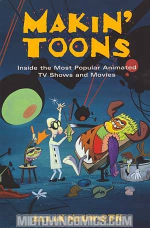 Makin Toons Inside The Most Popular Animated TV Shows And Movies