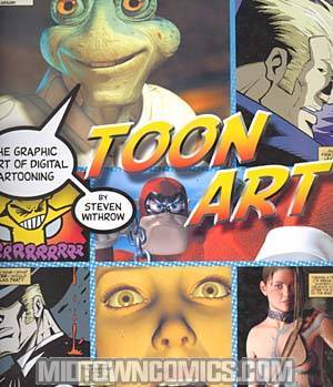 Toon Art The Graphic Art Of Digital Cartooning