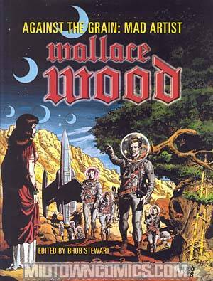 Against The Grain MAD Artist Wallace Wood Ltd SC