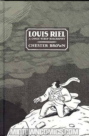 Louis Riel A Comic Strip Biography HC