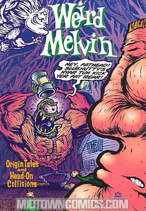 Weird Melvin Origin Tales and Head-On Collisions TP