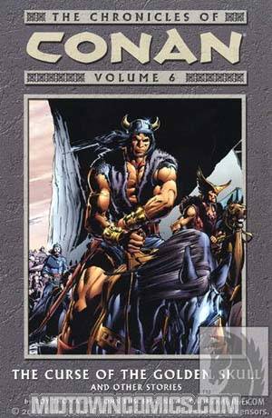 Chronicles Of Conan Vol 6 Curse Of The Golden Skull & Other Stories TP