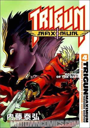 Trigun Maximum Vol 4 Bottom Of The Dark TP