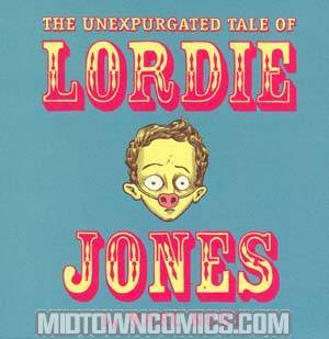 Unexpurgated Tale Of Lordie Jones GN
