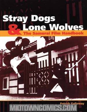 Stray Dogs & Lone Wolves Samurai Film Handbook TP