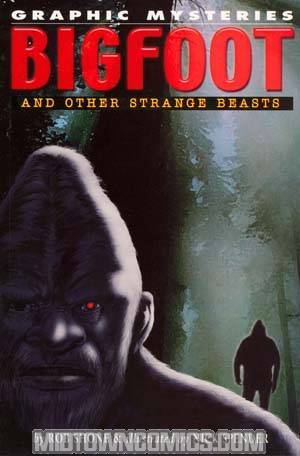 Graphic Mysteries Bigfoot And Other Strange Beasts GN
