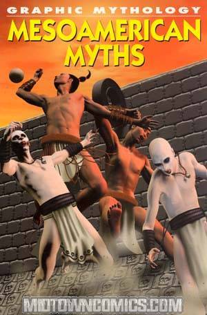Graphic Mythology Mesoamerican Myths GN