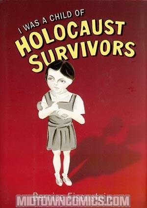 I Was A Child Of Holocaust Survivors HC