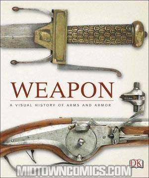 Weapon A Visual History Of Arms And Armor HC