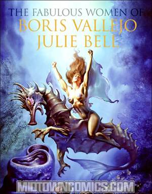 Fabulous Women Of Boris Vallejo And Julie Bell HC