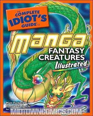 Complete Idiots Guide To Manga Fantasy Creatures Illustrated TP