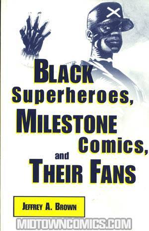 Black Superheroes Milestone Comics And Their Fans TP