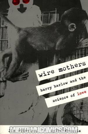 Wire Mothers Harry Harlow & The Science Of Love GN