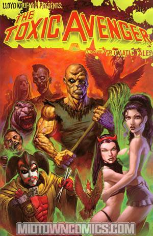 Lloyd Kaufman Presents The Toxic Avenger & Other Tromatic Tales GN
