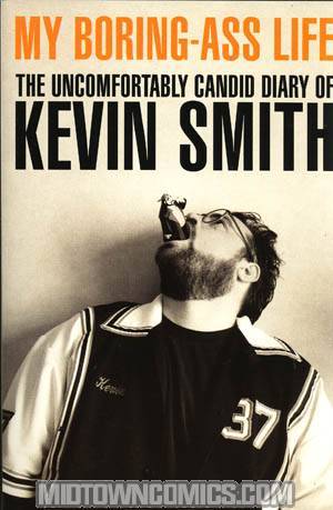 My Boring-Ass Life The Uncomfortably Candid Diary Of Kevin Smith TP