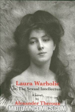 Laura Warholic or The Sexual Intellectual HC