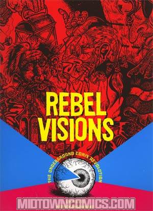 Rebel Visions The Underground Comix Revolution 1963-1975 TP