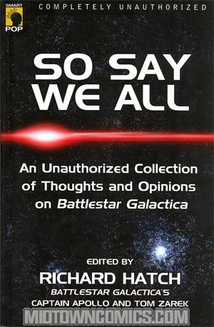 So Say We All An Unauthorized Collection Of Thoughts And Opinions On Battlestar Galactica TP