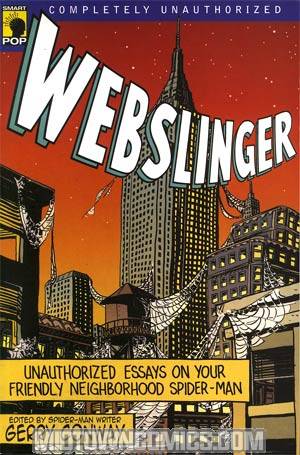 Webslinger Unauthorized Essays On Your Friendly Neighborhood Spider-Man TP