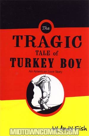 Tragic Tale Of Turkey Boy An American Love Story GN