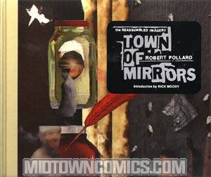Town Of Mirrors The Reassembled Imagery Of Robert Pollard HC