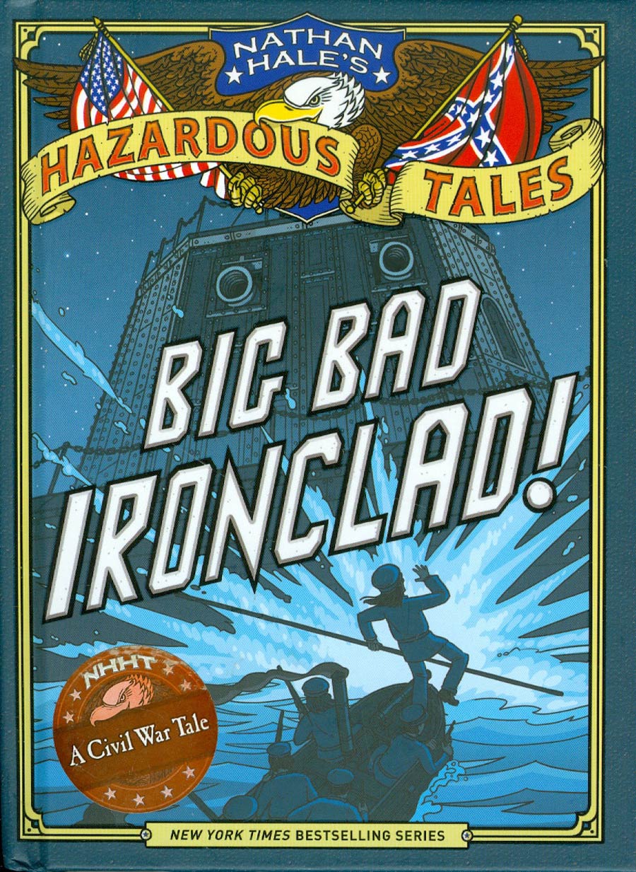 Nathan Hales Hazardous Tales Vol 2 Big Bad Ironclad HC