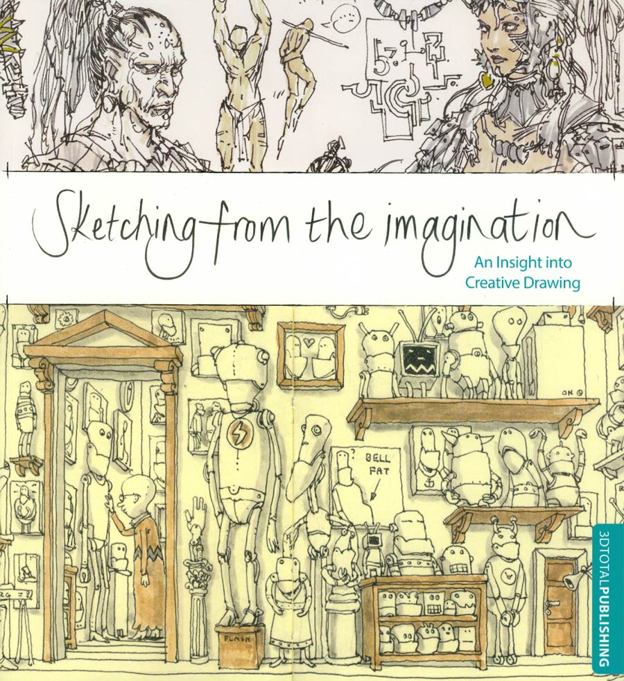 Sketching From The Imagination An Insight Into Creative Drawing SC