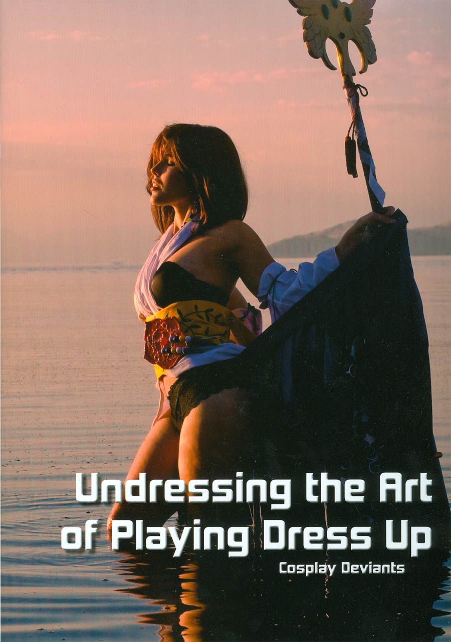 Undressing The Art Of Playing Dress Up Cosplay Deviants HC