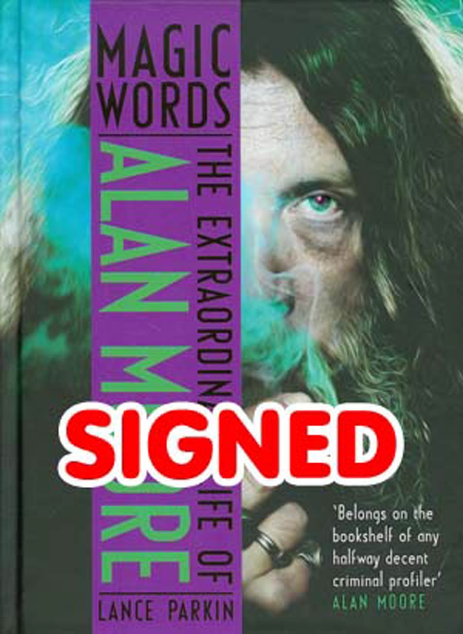 Magic Words Extraordinary Life Of Alan Moore HC Signed By Lance Parkin