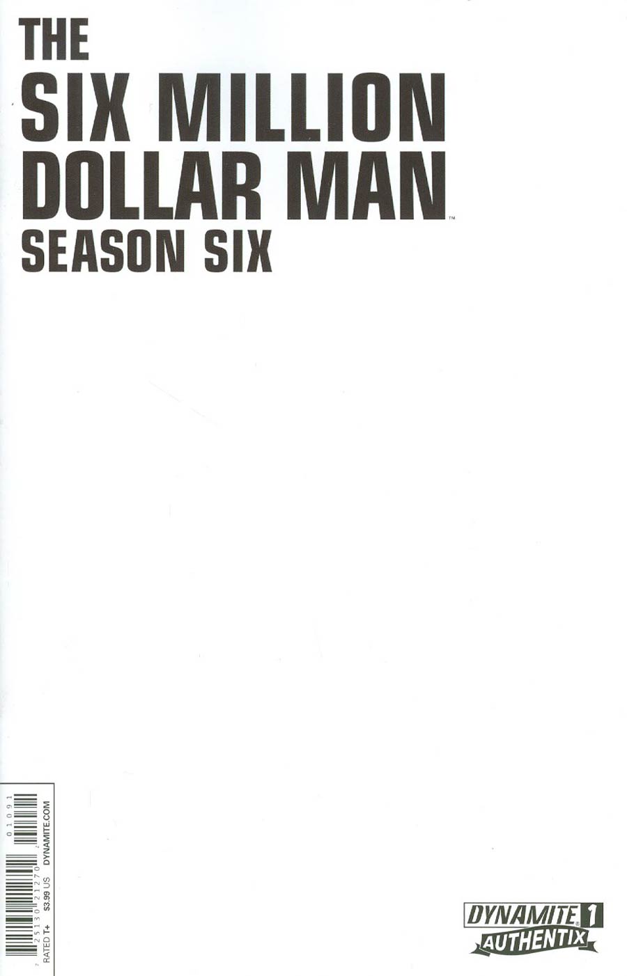 Six Million Dollar Man Season 6 #1 Cover D Variant Blank Authentix Cover