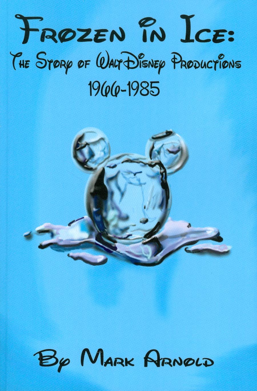Frozen In Ice Story Of Walt Disney Productions 1966-1985 SC