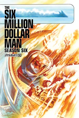 Six Million Dollar Man Season 6 #3 Cover A Regular Alex Ross Cover