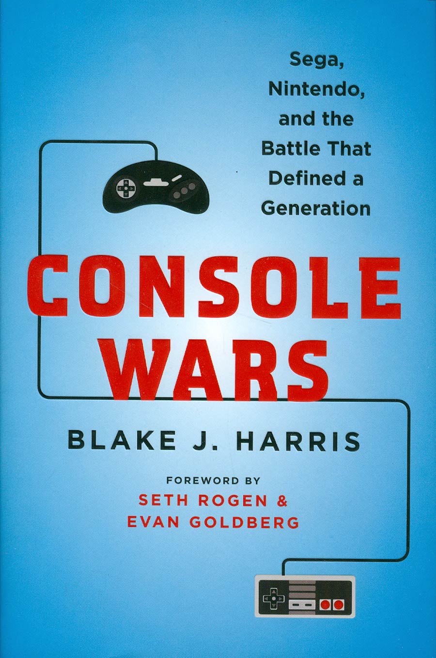 Console Wars Sega Nintendo And The Battle That Defined A Generation HC