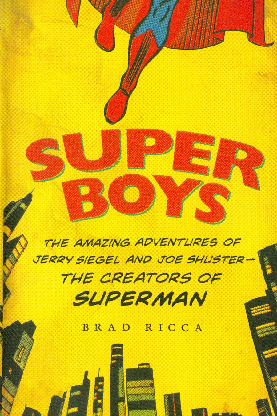 Super Boys Amazing Adventures Of Jerry Siegel & Joe Shuster Creators Of Superman SC
