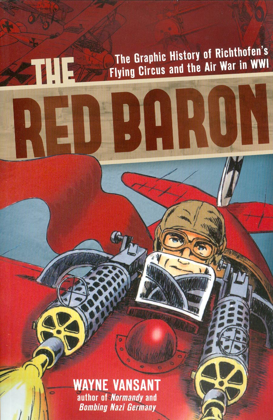 Red Baron Graphic History Of Richthofens Flying Circus And The Air War In WWI GN