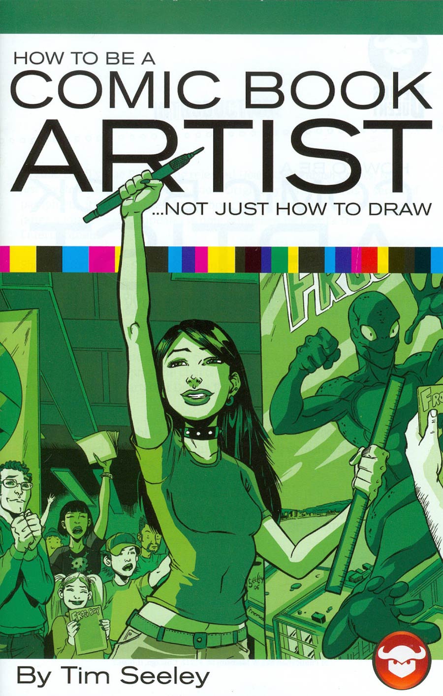 How To Be A Comic Book Artist Not Just How To Draw New Edition
