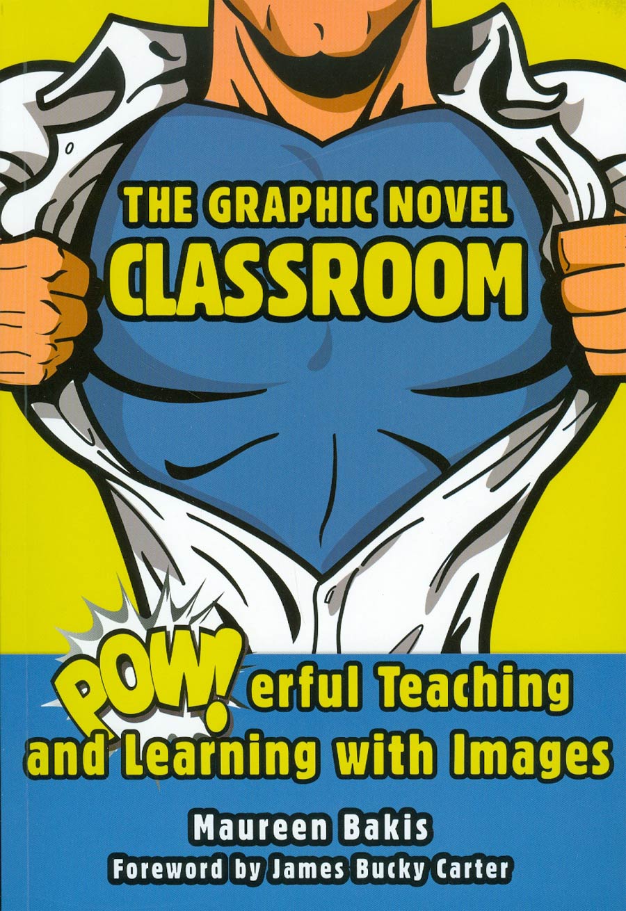 Graphic Novel Classroom Powerful Teaching And Learning With Images SC