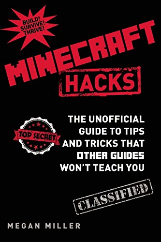 Minecraft Hacks Unofficial Guide To Tips And Tricks That Other Guides Wont Teach You HC