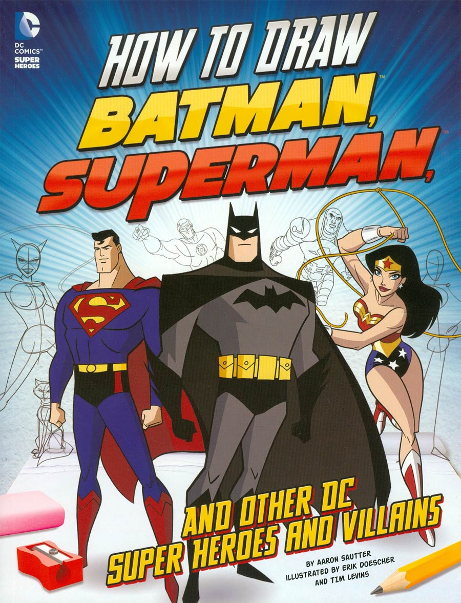 How To Draw Batman Superman And Other DC Super Heroes And Villains SC