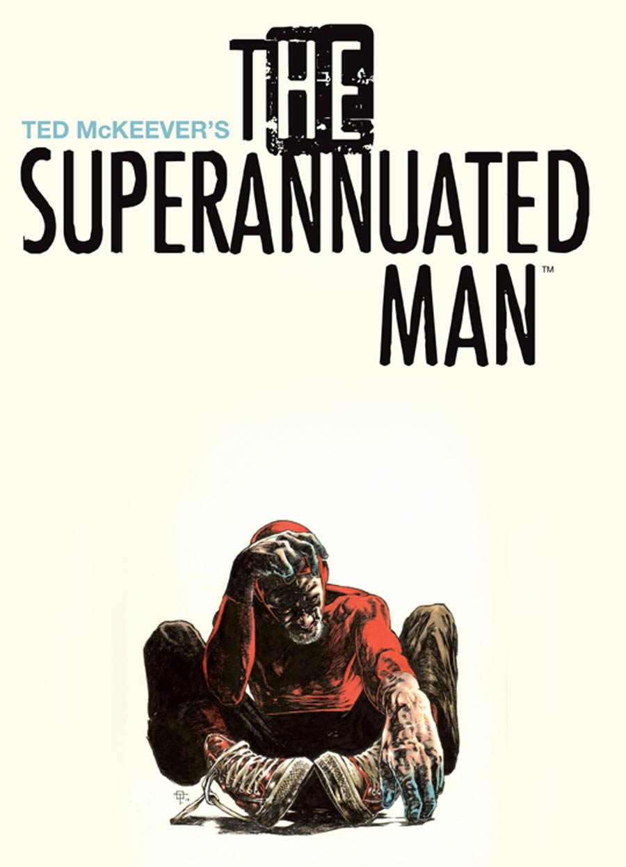 Ted McKeevers Superannuated Man TP