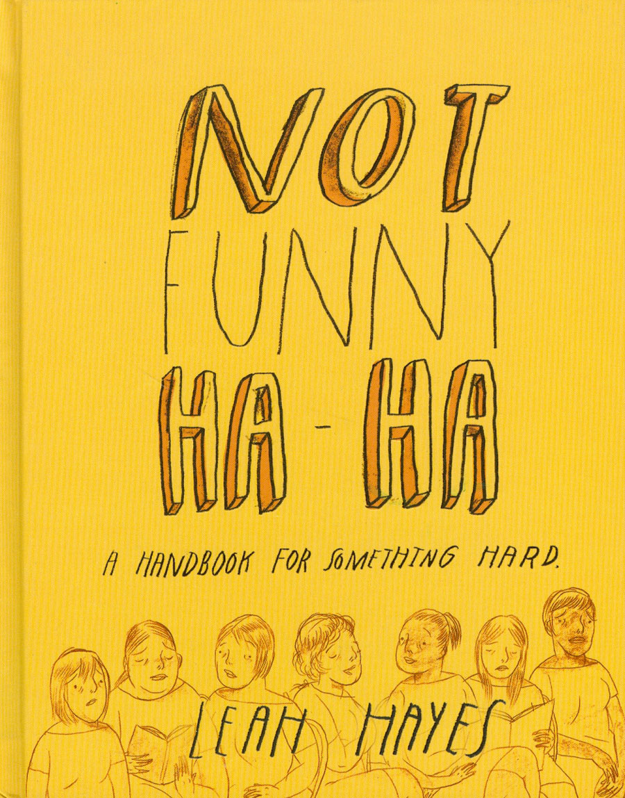 Not Funny Ha-Ha A Handbook For Something Hard HC