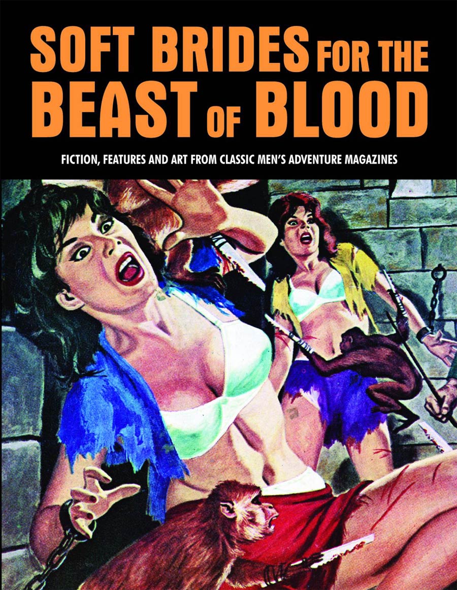 Soft Brides For The Beast Of Blood Fiction Features And Art From Mens Adventure Magazines SC