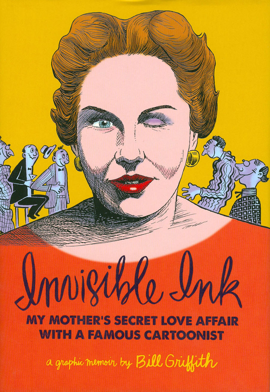 Invisible Ink My Mothers Secret Love Affair With A Famous Cartoonist HC