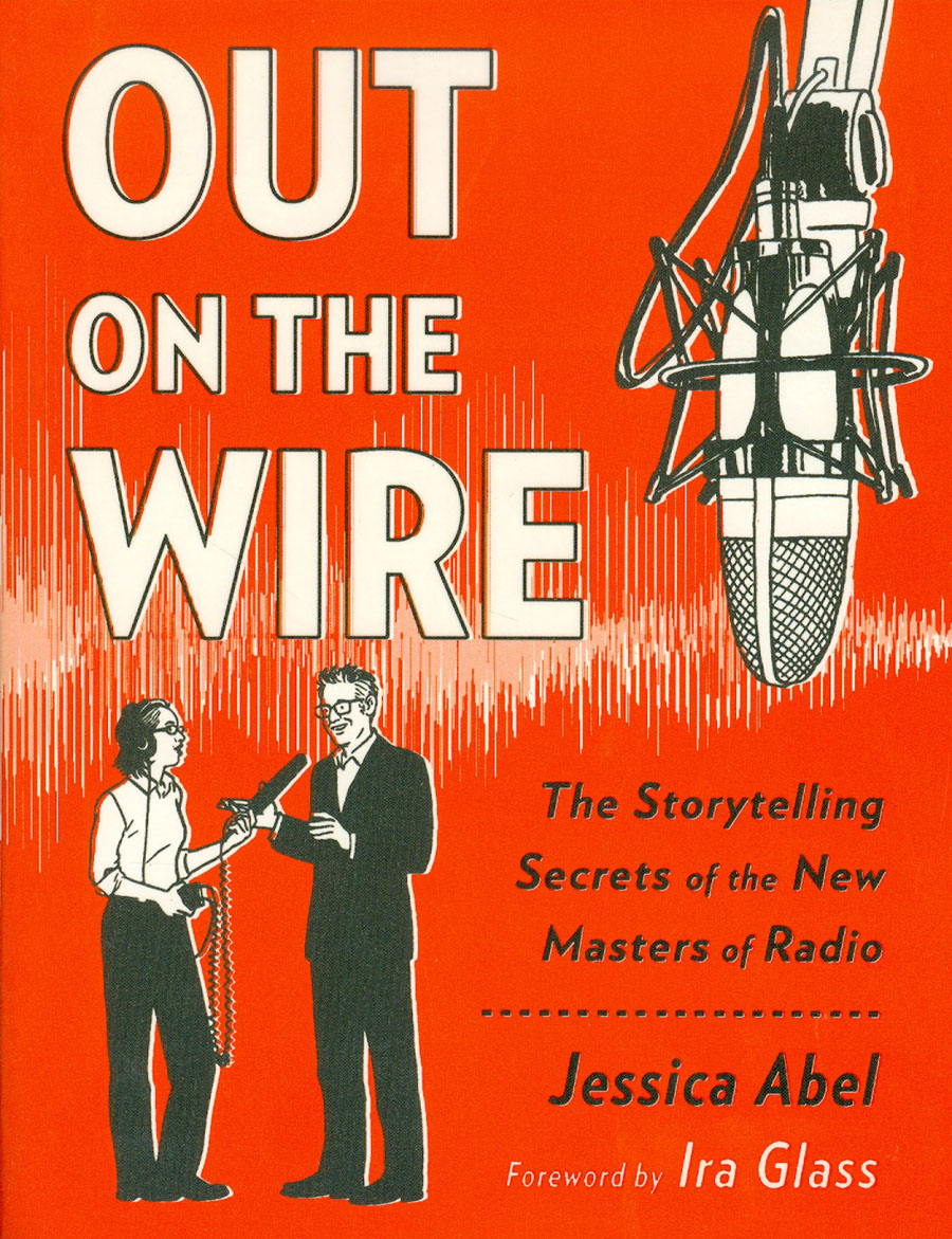 Out On The Wire Storytelling Secrets Of The New Masters Of Radio TP
