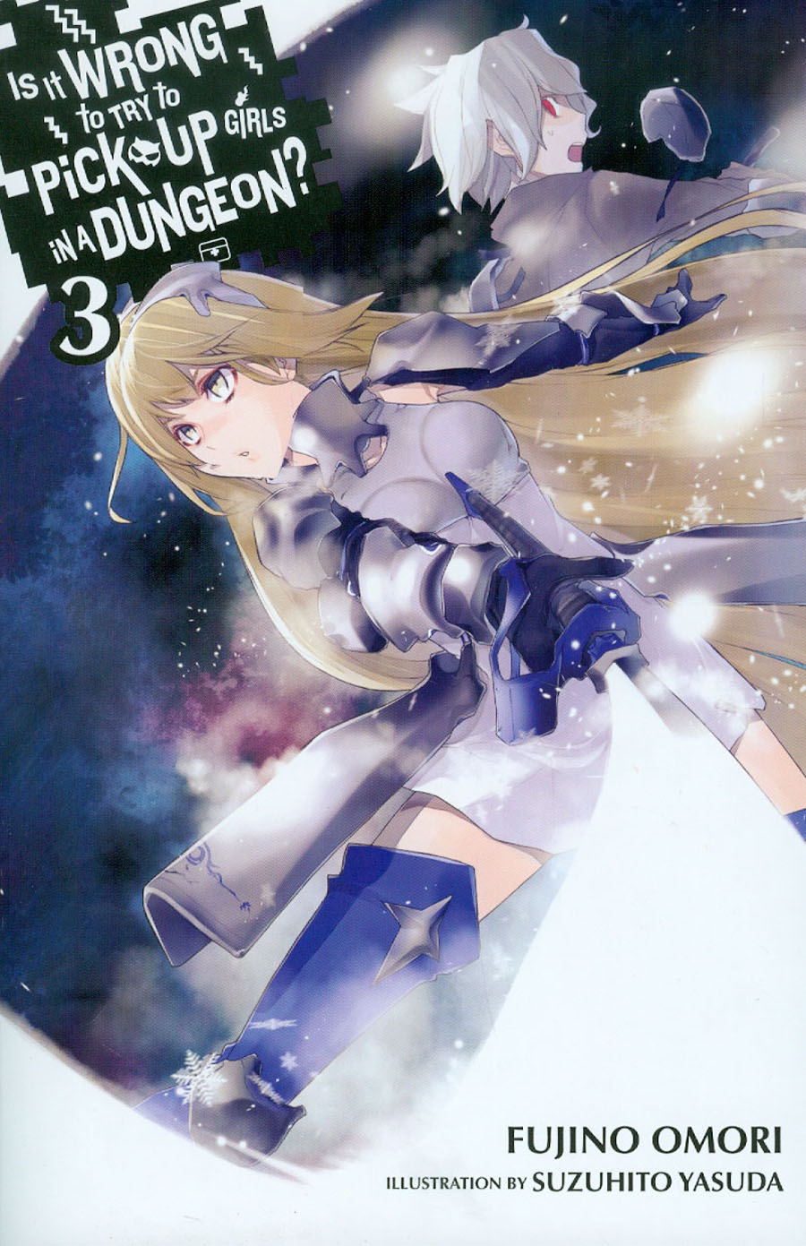 Is It Wrong To Try To Pick Up Girls In A Dungeon Novel Vol 3