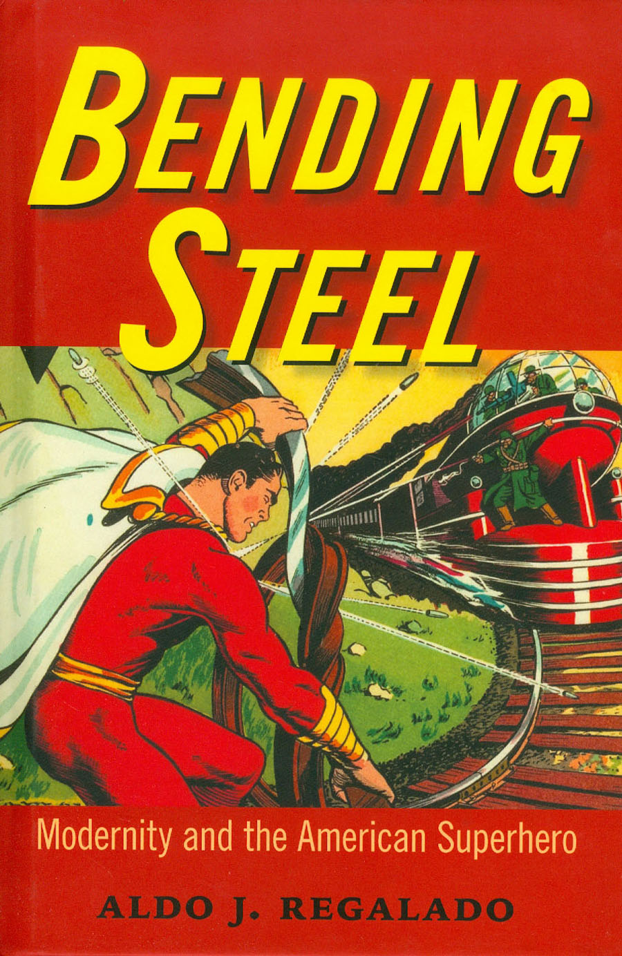 Bending Steel Modernity And The American Superhero HC