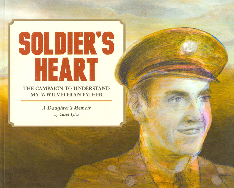 Soldiers Heart A WWII Veterans Battle On The Homefront A Daughters Graphic Memoir HC