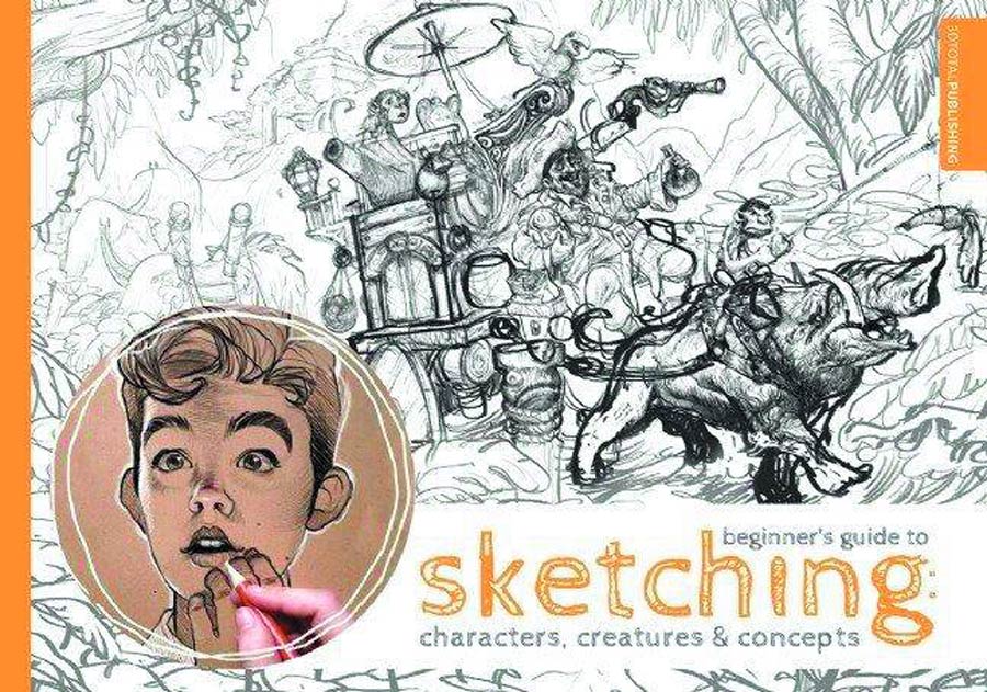 Beginners Guide To Sketching Characters Creatures & Concepts SC