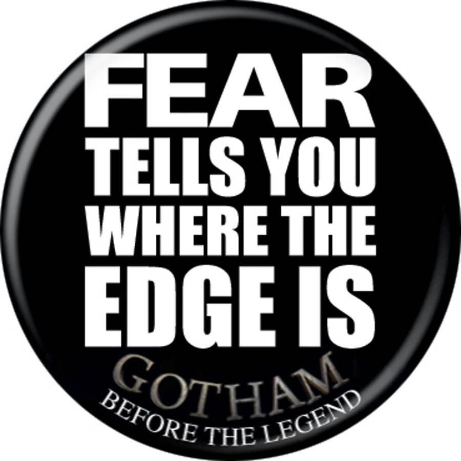 Gotham TV 1.25-inch Button - Fear Is Where The Edge Is (84755)