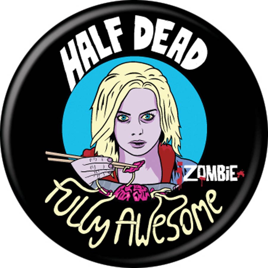 iZombie 1.25-inch Button - Half Dead Fully Awesome (84586)